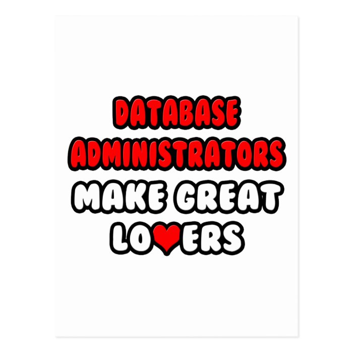 Database Administrators Make Great Lovers Postcard