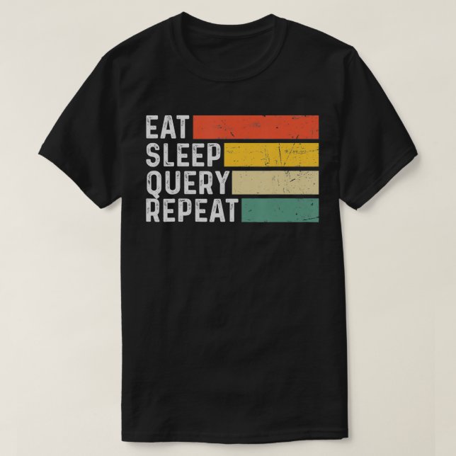 Database Programmer Computer Coding Eat Sleep Quer T-Shirt (Design Front)
