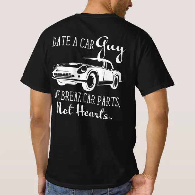 Date A Car Guy We Break Car Parts, Not Hearts. TShirt Zazzle