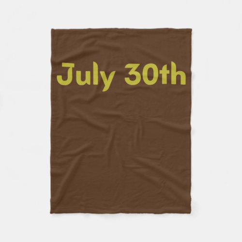 Date July 30th  Fleece Blanket