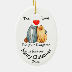 Dated Christmas Cat Love For your Daughter Quote Ceramic Ornament