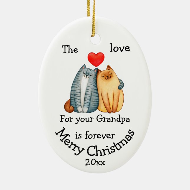  Dated Christmas Cat Love For your Grandpa  Quote  Ceramic Ornament (Back)