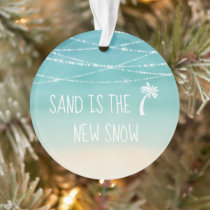 Dated Tropical Sand is the New Snow 1st Christmas Ornament