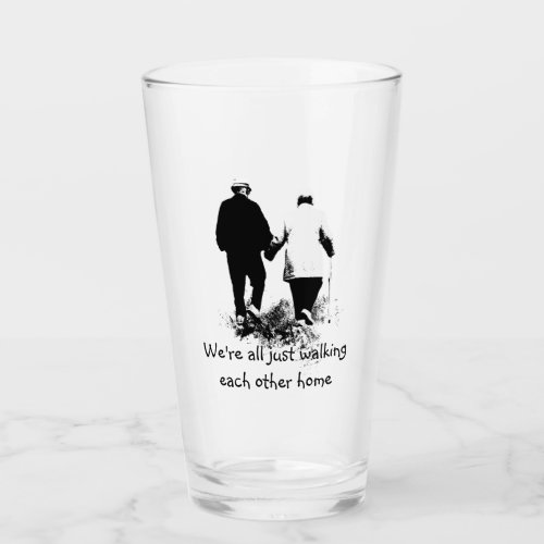 Dated Walking Each Other Home Inspirational Quote Glass