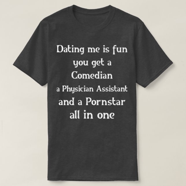 Dating a Physician Assistant is fun Physician Assi T-Shirt (Design Front)