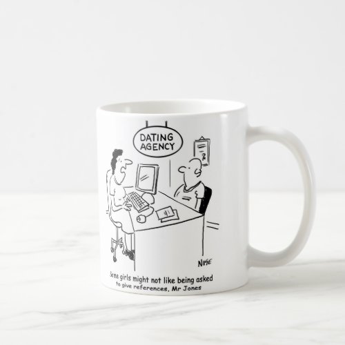 Dating Agency _ Man expects references Coffee Mug