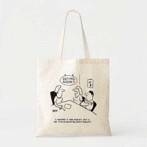 Dating Agency _ Mr Right Tote Bag