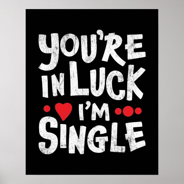 Dating Humor Quote | You're In Luck I'm Single Poster (Front)