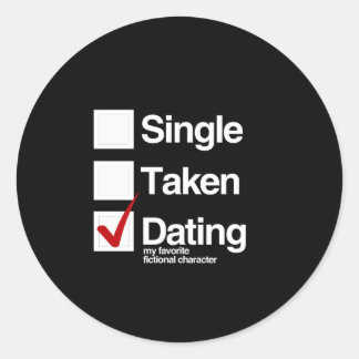 Dating my favorite fictional character classic round sticker