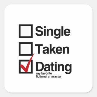 Dating my favorite fictional character square sticker