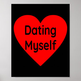 Dating Myself Single Awareness Day Anti Valentine Poster
