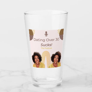 Dating Over 30 Sucks! Glass Cup