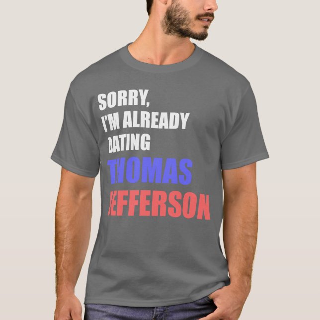 Dating Thomas Jefferson T-Shirt (Front)