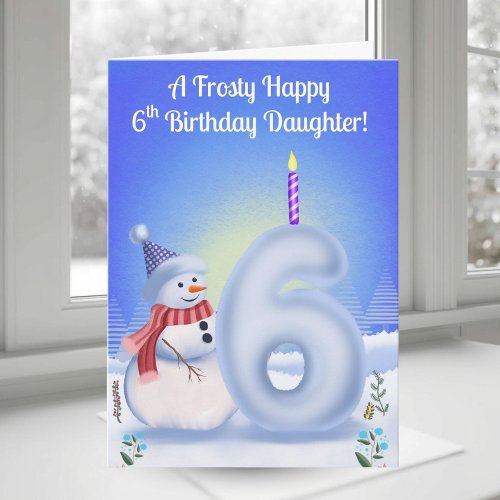 Daughter 6th Birthday Snowman Snowy with Snow Six