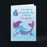 Daughter 6th Birthday Sparkly Look Mermaid Card<br><div class="desc">The number 6 with colors of blue, purple, teal and pink appear on the front of this card together with a mermaid and sea shells that greets and “Shell-ibrates” a daughter’s 6th birthday. When your daughter will be turning six soon then this card is what you need to give her....</div>
