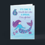 Daughter 6th Birthday Sparkly Look Mermaid Card<br><div class="desc">The number 6 with colors of blue, purple, teal and pink appear on the front of this card together with a mermaid and sea shells that greets and “Shell-ibrates” a daughter’s 6th birthday. When your daughter will be turning six soon then this card is what you need to give her....</div>