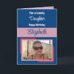 Daughter add name photo blue pink birthday card<br><div class="desc">For a lovely daughter birthday card.
Personalize this Greetings Card with a photo and a name.
Designed in blue and pink.</div>