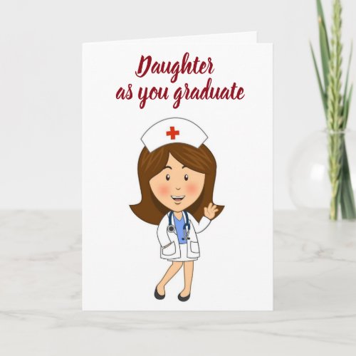 DAUGHTER BECOMES NURSE SO PROUD OF YOU CARD