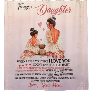 Daughter Gift   Letter To My Daughter From Mom Shower Curtain