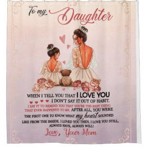 Daughter Gift   Letter To My Daughter From Mom Shower Curtain