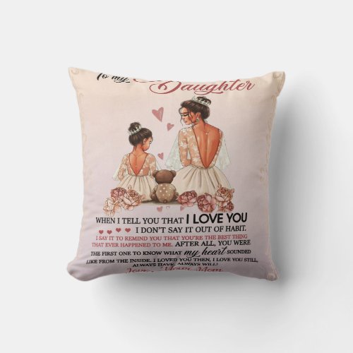 Daughter Gift  Letter To My Daughter From Mom Throw Pillow