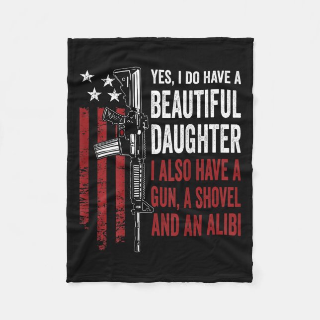 Daughter Gun Shovel Alibi - Funny Mom Dad Guns Jok Fleece Blanket (Front)