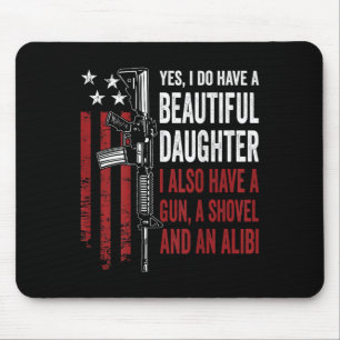 Daughter Gun Shovel Alibi - Funny Mom Dad Guns Jok Mouse Pad