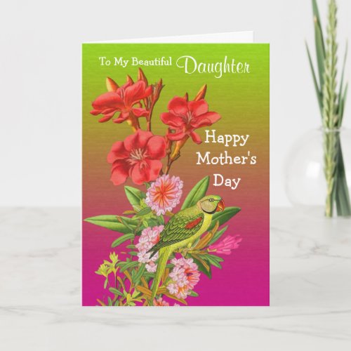 Daughter  Happy Mothers Day _ Floral and Parrot Card