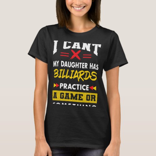 Daughter Has Billiards Practice Funny Parents Humo T_Shirt