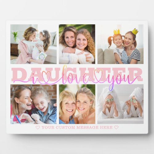 DAUGHTER I Love You 6 Photo Collage Pink 8x10 Plaque