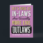 Daughter-in-law Birthday, Funny, like Outlaws! Car Card<br><div class="desc">Wish your Daughter-in-law a happy birthday by complimenting her with this fun card featuring this message: Let's Face it! In-laws are usually more like "OUTLAWS" (Especially Daughters-in-law! Just Sayin'). Design appears in bold white, yellow, and black letters on orange background. inside has the following message (but can be customized to...</div>