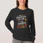 Daughter-In-Law Day My Daughter In Law Is My Favor T-Shirt<br><div class="desc">Daughter-In-Law Day My Daughter In Law Is My Favorite Child</div>