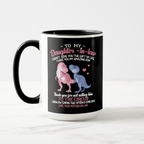 Daughter In Law I Didnt Give You The Gift Of Life Mug