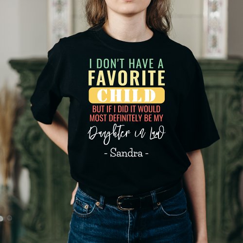 Daughter In Law I Dont Have A Favorite Child T_Shirt