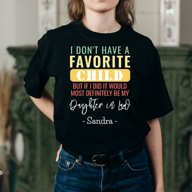Daughter In Law I Don't Have A Favorite Child T-Shirt (Creator Uploaded)