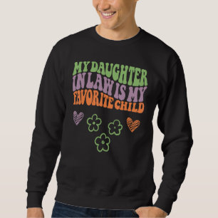Daughter In Law is My Favorite Child Father s Day Sweatshirt