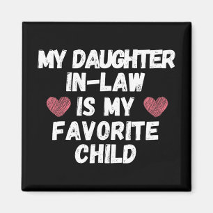 Daughter In-law Is My Favorite Child - Funny Dad M Magnet