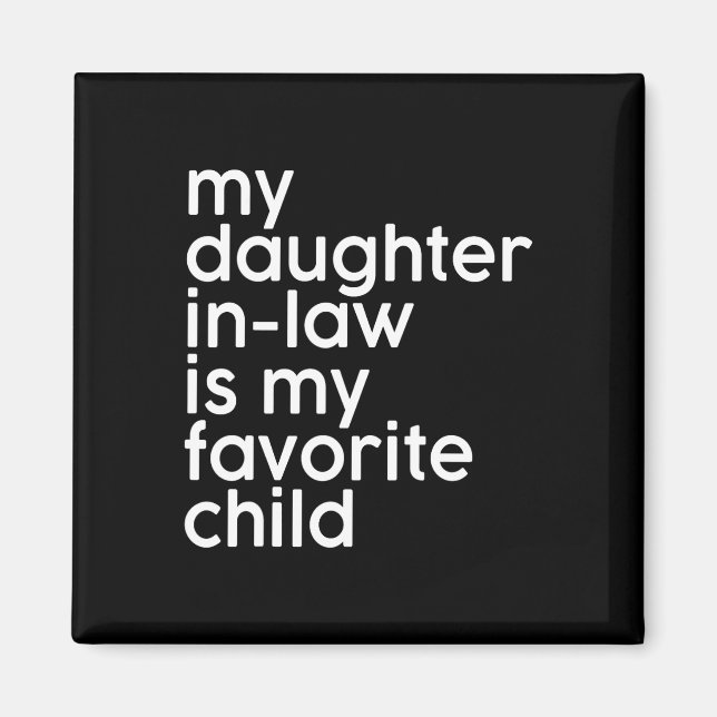 Daughter-in-law Is My Favorite Child Funny Fathers Magnet (Front)