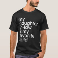 Daughter-in-law Is My Favorite Child Funny Fathers