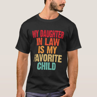 Daughter In Law Is My Favorite Child Mother Father T-Shirt