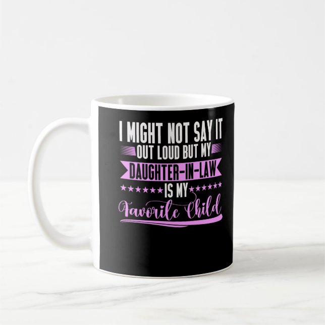 Daughter in Law Mom Dad Humor Favorite Child Coffee Mug (Left)