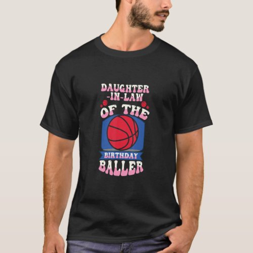 Daughter In Law Of The Birthday Baller Basketball  T_Shirt