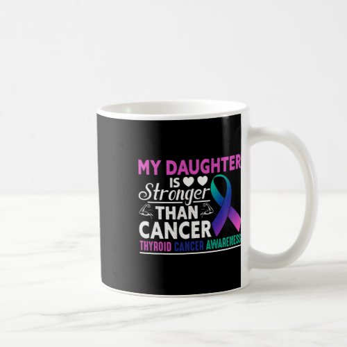 Daughter Is Stronger Than Cancer Thyroid Cancer  Coffee Mug