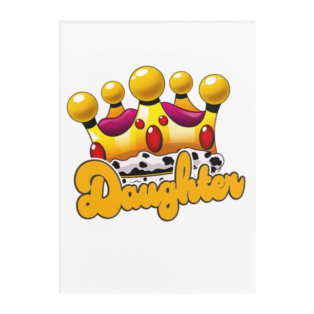 Daughter Kings crown Acrylic Print (Front)