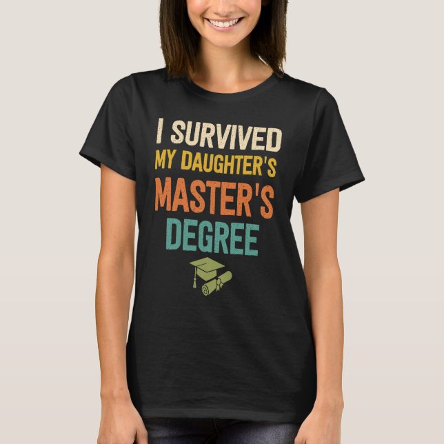 daughter masters degree graduation my daughter mas T-Shirt (Front)