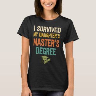 daughter masters degree graduation my daughter mas T-Shirt