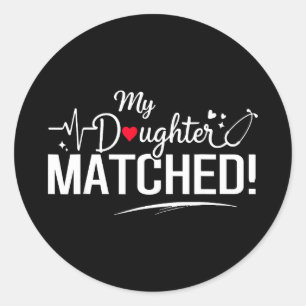 Daughter matched 2026 residency match day medicalD Classic Round Sticker