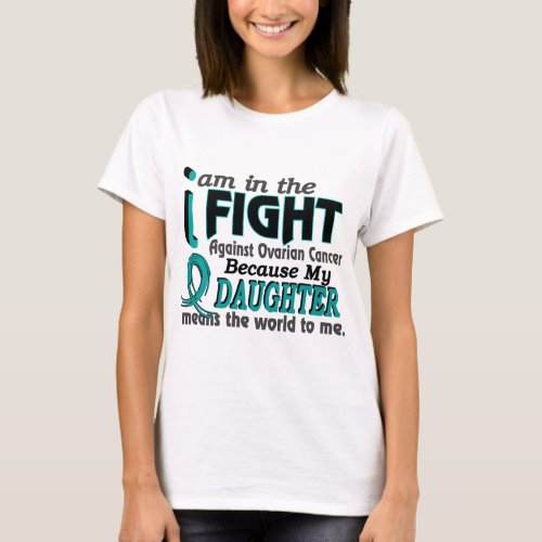 Daughter Means World To Me Ovarian Cancer T_Shirt