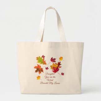 Daughter Mug You Are The Wind Beneath My Leaves T Large Tote Bag