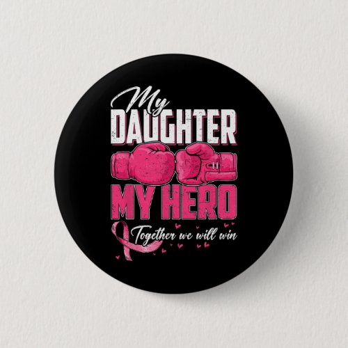 Daughter My Hero Together We Will Win Breast Cance Button